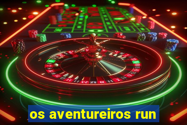 os aventureiros run